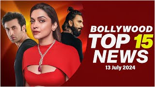 Top 15 Big News of Bollywood | 13th July 2024 | Deepika Padukone | Ranbir Kapoor | Ranveer Singh