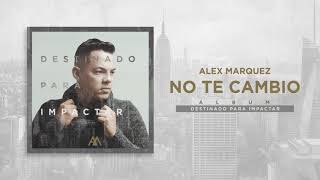 Alex Marquez | No Te Cambio (Audio)