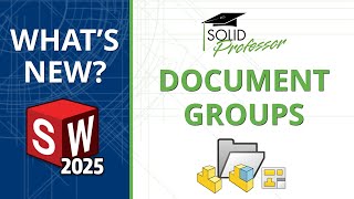 SOLIDWORKS 2025 - Document Groups