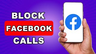 How To Block Facebook Calls On iPhone - How To Block Calls On Facebook Messenger