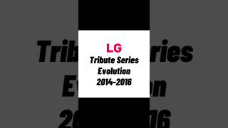 LG (Life's Good) Tribute Series Evolution 2014-2016 #lg #lg_fanp #lgphones #lgevolution