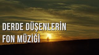 Derde Düşenlerin Duygusal Bağlama Fon Müziği