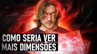 Como seria enxergar a QUARTA DIMENSÃO?