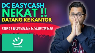 DC EASYCASH NEKAT NAGIH KE KANTOR NASABAH GALBAY, GIMANA SOLUSINYA?