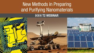 NASA's New Methods in Preparing and Purifying Nanomaterials Webinar