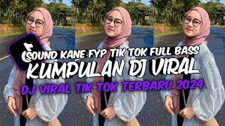 KUMPULAN DJ VIRAL TIK TOK TERBARU 2024 FULL BASS JEDAG JEDUG MENGKANE