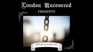 Art Of Letting Go | Episode - 22 | Relationship Rendezvous | London Uncovered