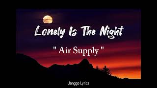 Air Supply - Lonely Is The Night ( Lyrics )