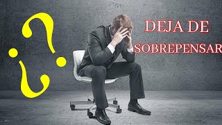 "DEJAR DE SOBREPENSAR" - Una GUIA Que Te Ayudara a Tener Paz MENTAL y TRANQUILIDAD