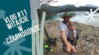 CZARNOGÓRA || Witajcie w CZARNOGÓRZE ||  VLOG#11