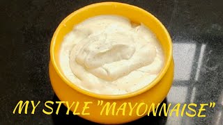 MY STYLE "MAYONNAISE" made simple n tastes yummy