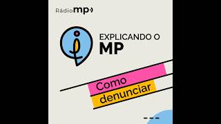 Explicando o MP - Como denunciar