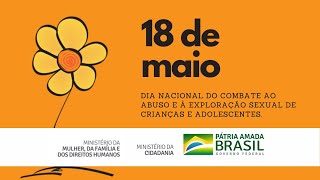 18 de maio. Dia Nacional do combate ao Abuso e à Exploração sexual de Crianças e adolescentes.